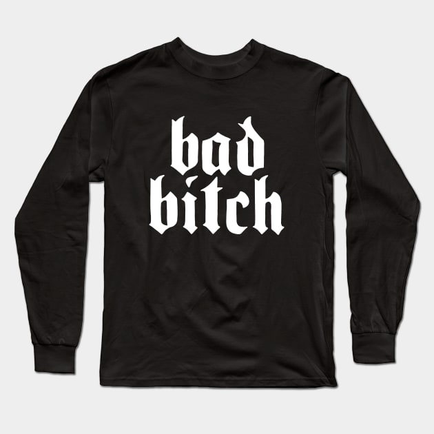 Bad Bitch Long Sleeve T-Shirt by valentinahramov